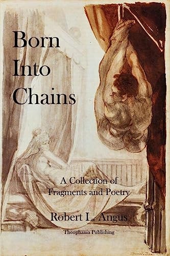 Born Into Chains A Collection of Fragments and Poetry