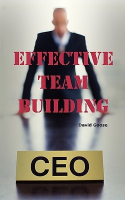 Effective Team Building Corporate Team Building Ideas, Activities, Games, Events, Exercises and Ice Breakers for Leaders and Managers