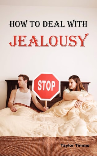 How to Deal with Jealousy Overcoming Jealousy and Possessiveness is Vital for a Healthy Marriage Or Relationship. Learn How to Control Your Jealousy Now.