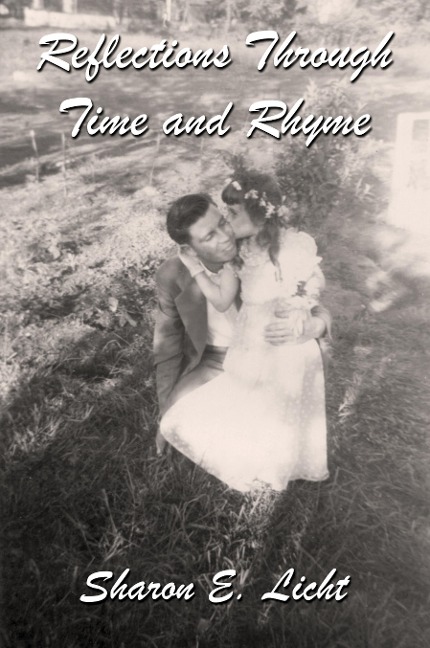 Reflections Through Time and Rhyme: A Collection of Original Poems on Childhood, Bucks County, Christmas, Family Ties, Life Lines, Pathways, Seascapes