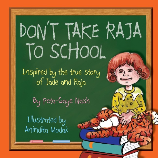Dont Take Raja to School: Inspired by the true story of Jade and Raja