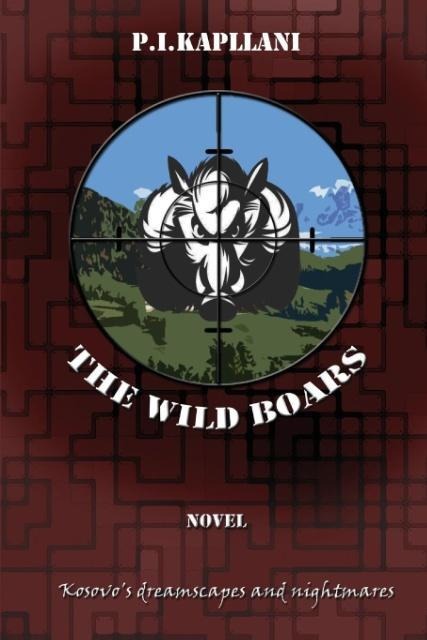 The Wild Boars: Kosovos Dreamscapes and Nightmares
