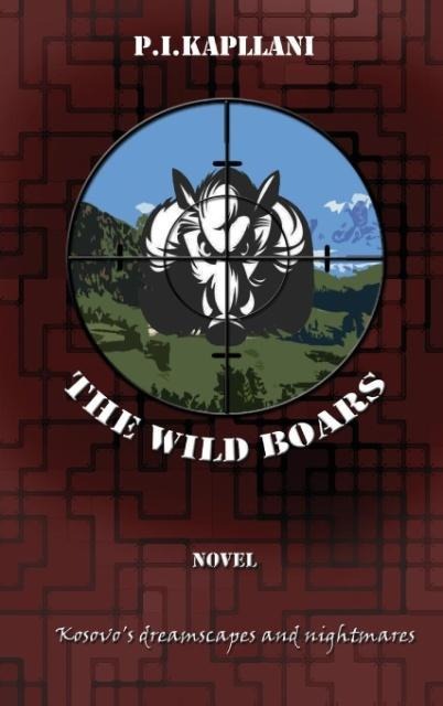 The Wild Boars: Kosovos Dreamscapes and Nightmares