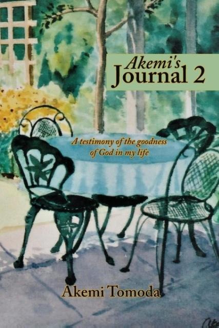Akemis Journal 2: A testimony of the goodness of God in my life