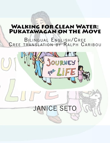 Walking for Clean Water Pukatawagan on the Move: in Cree and English