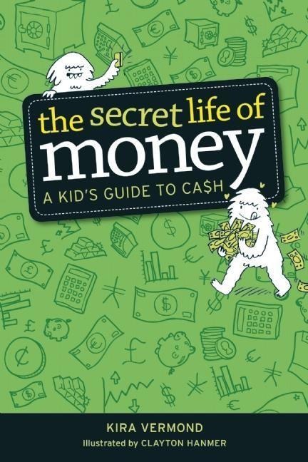 The Secret Life of Money: A Kids Guide to Cash