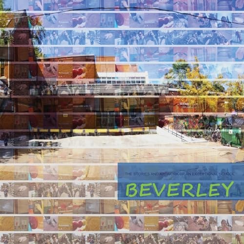 Beverley The Stories and Artwork of an Exceptional School