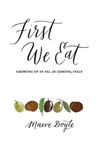 First We Eat Growing Up in Val Di Comino, Italy