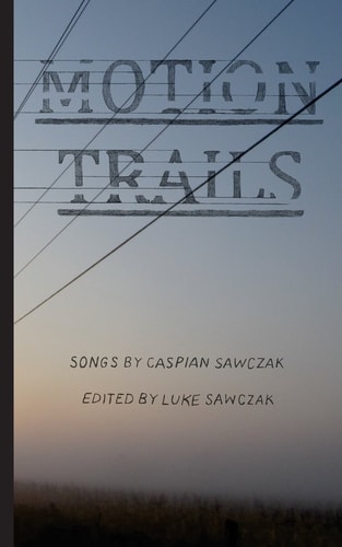 Motion Trails Songs by Caspian Sawczak