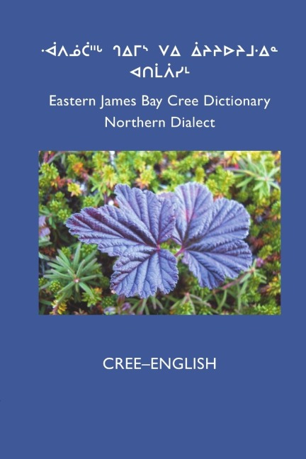 East Cree (Northern) Dictionary: CREE-ENGLISH