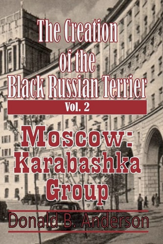 The Creation of the Black Russian Terrier Moscow Karabashka Group