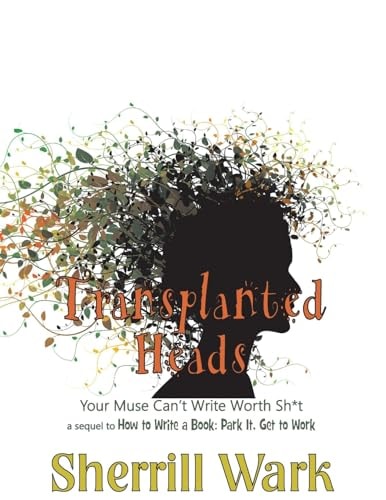 Transplanted Heads Your Muse Can't Write Worth Sh*t