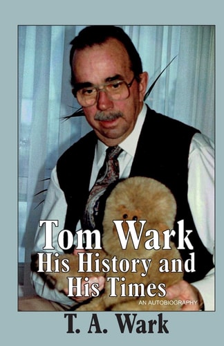 Tom Wark His History and His Times