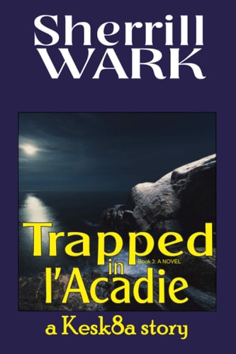 Trapped in L'Acadie A Kesk8a Story