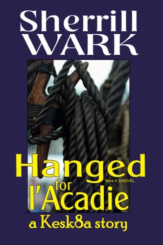 Hanged for L'Acadie A Kesk8a Story