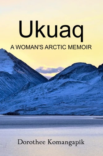 Ukuaq A Woman's Arctic Memoir