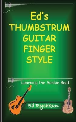 Eds Thumb Strum Guitar Finger Style: Learning The Sokkie Beat