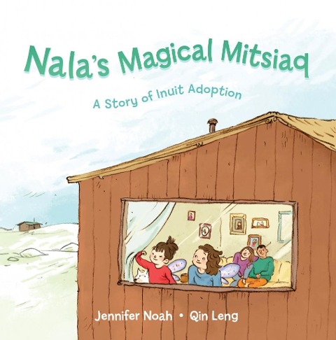 Nalas Magical Mitsiaq: A Story of Inuit Adoption