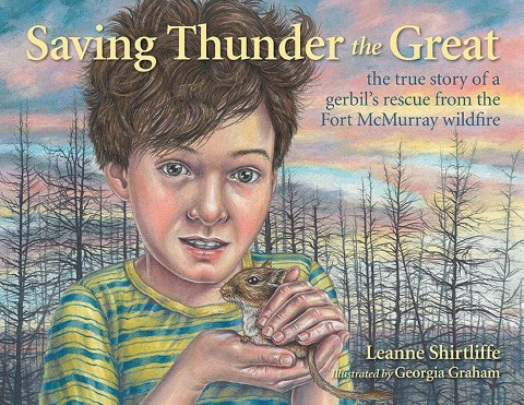 Saving Thunder the Great: The True Story of a Gerbils Rescue from the Fort McMurray Wildfire