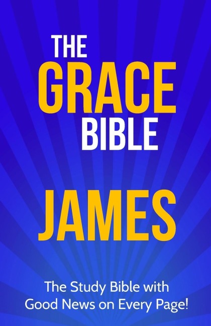 The Grace Bible: James
