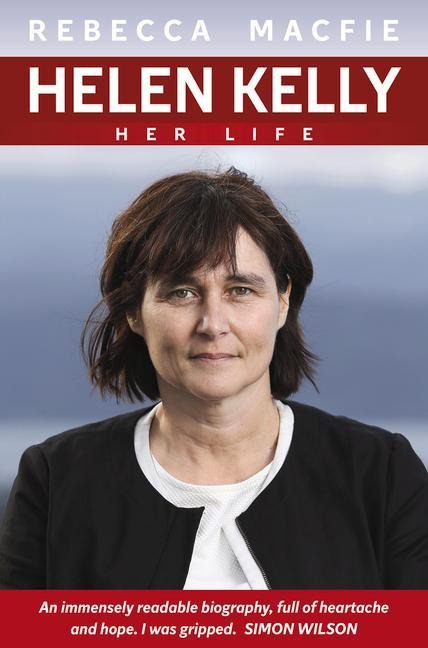 Helen Kelly: Her Life