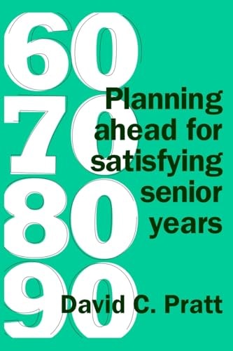 60 70 80 90 Planning Ahead for Satisfying Senior Years