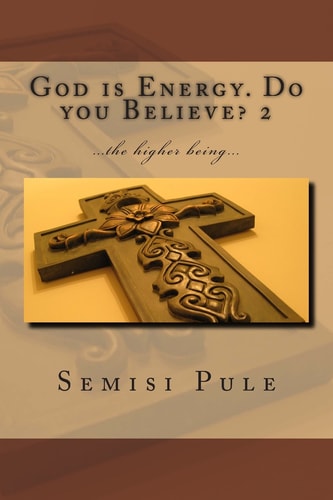 God Is Energy. Do You Believe? 2 ... the Higher Being...
