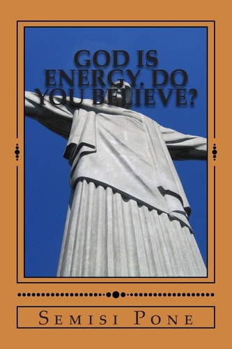 God Is Energy. Do You Believe? The Combined Books