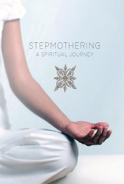 Stepmothering: A Spiritual Journey