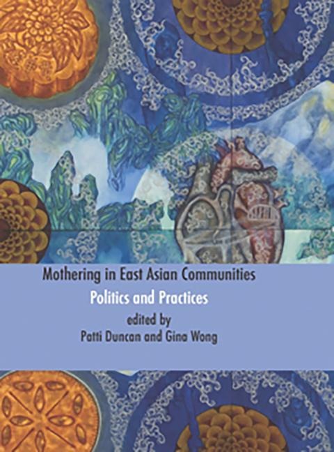 Mothering in East Asian Communities;politics and Practices