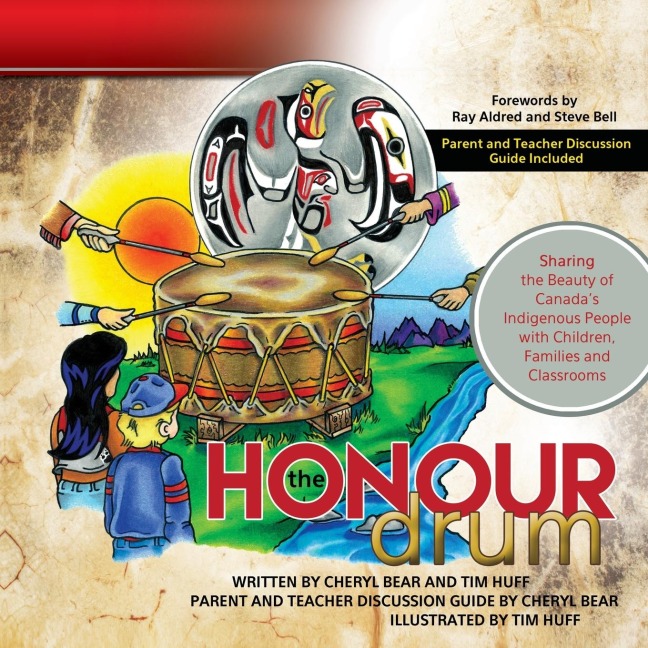 The Honour Drum: Sharing the Beauty of Canadas Indigenous People with Children, Families and Classrooms