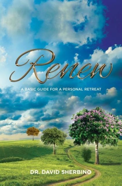 Renew: A Basic Guide For A Personal Retreat