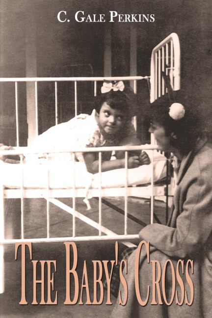 The Babys Cross: A Tuberculosis Survivors Memoir