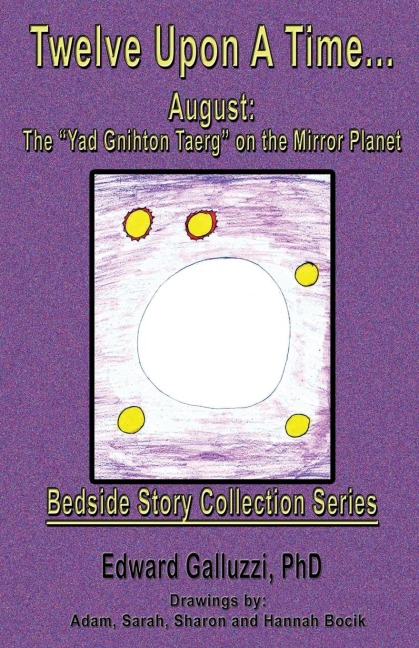 Twelve Upon a Time... August: The Yad Gnihton Taerg on the Mirror Planet, Bedside Story Collection Series