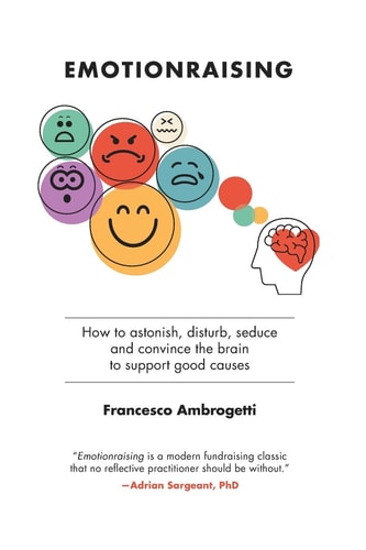 Emotionraising How to Astonish, Disturb, Seduce and Convince the Brain to Support Good Causes