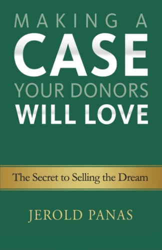 Making a Case Your Donors Will Love The Secret to Selling the Dream