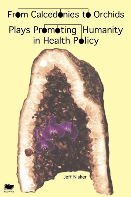 From Calcedonies to Orchids: Plays Promoting Humanity in Health Policy