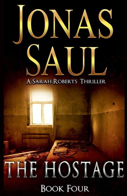 The Hostage: A Sarah Roberts Thriller Book 4