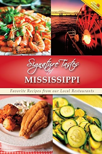 Signature Tastes of Mississippi Favorite Recipes of Our Local Restaurants