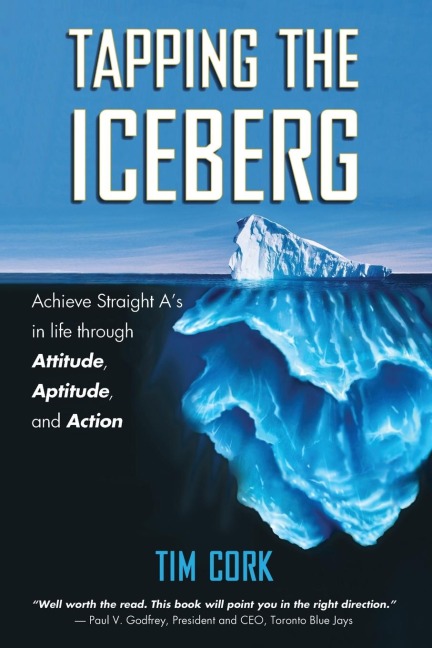 Tapping the Iceberg: Achieve Straight As in Life Through Attitude, Aptitude, and Action