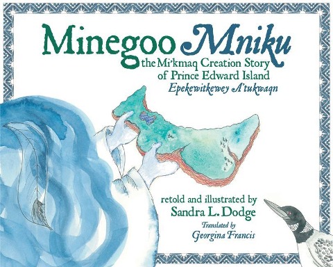 Minegoo: The Mikmaq Creation Story of Prince Edward Island