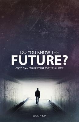 Do You Know the Future? Gods Plan from Present to Eternal State
