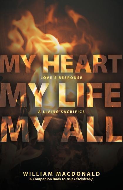 My Heart, My Life, My All: Loves Response, a Living Sacrifice