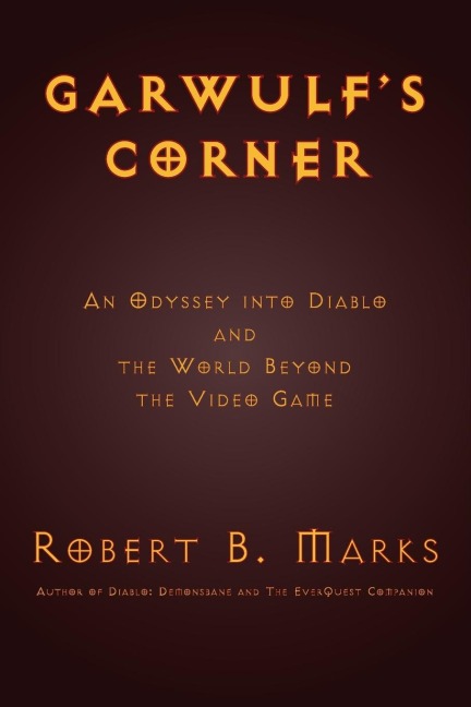 Garwulfs Corner: An Odyssey Into Diablo and the World Beyond the Video Game