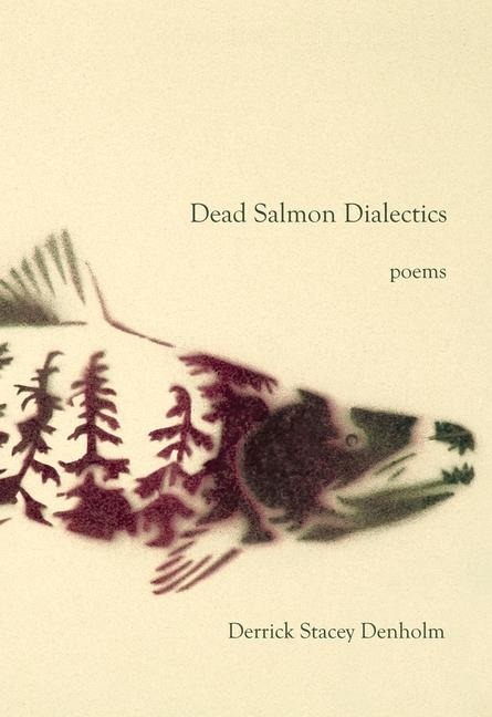 Dead Salmon Dialectics: Poems