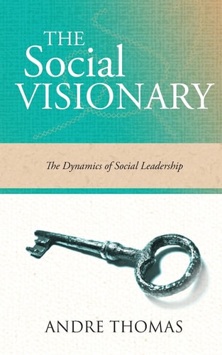 The Social Visionary The Dynamics of Social Leadership