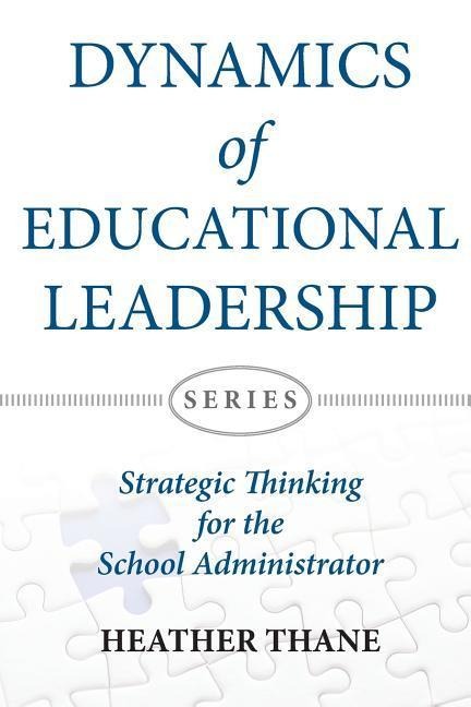 Dynamics of Educational Leadership: Strategic Thinking For The School Administrator