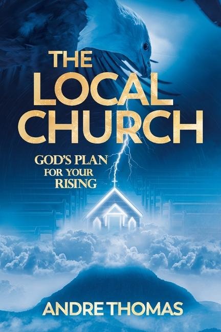 The Local Church - Gods Plan for Your Rising