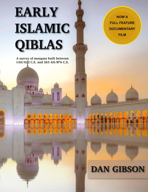 Early Islamic Qiblas: A survey of mosques built between 1AH/622 C.E. and 263 AH/876 C.E.