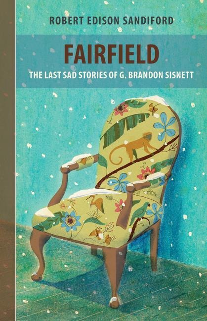 Fairfield: The Last Sad Stories of G. Brandon Sisnett